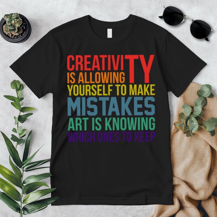 Creativity Is Allowing Yourself To Make Mistakes Art Is Knowing Which Ones Premium T-Shirt