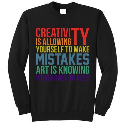Creativity Is Allowing Yourself To Make Mistakes Art Is Knowing Which Ones Tall Sweatshirt
