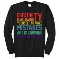 Creativity Is Allowing Yourself To Make Mistakes Art Is Knowing Which Ones Tall Sweatshirt