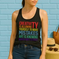 Creativity Is Allowing Yourself To Make Mistakes Art Is Knowing Which Ones Womens Tank Top