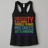 Creativity Is Allowing Yourself To Make Mistakes Art Is Knowing Which Ones Womens Tank Top