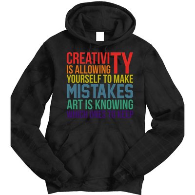 Creativity Is Allowing Yourself To Make Mistakes Art Is Knowing Which Ones Tie Dye Hoodie