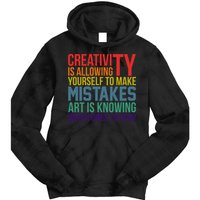 Creativity Is Allowing Yourself To Make Mistakes Art Is Knowing Which Ones Tie Dye Hoodie