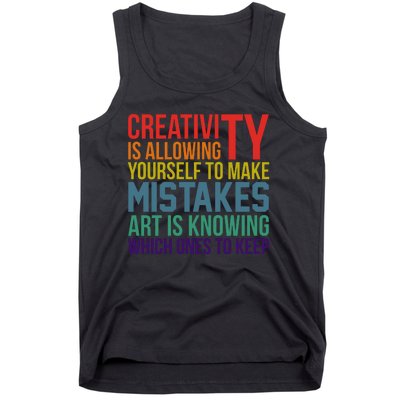 Creativity Is Allowing Yourself To Make Mistakes Art Is Knowing Which Ones Tank Top