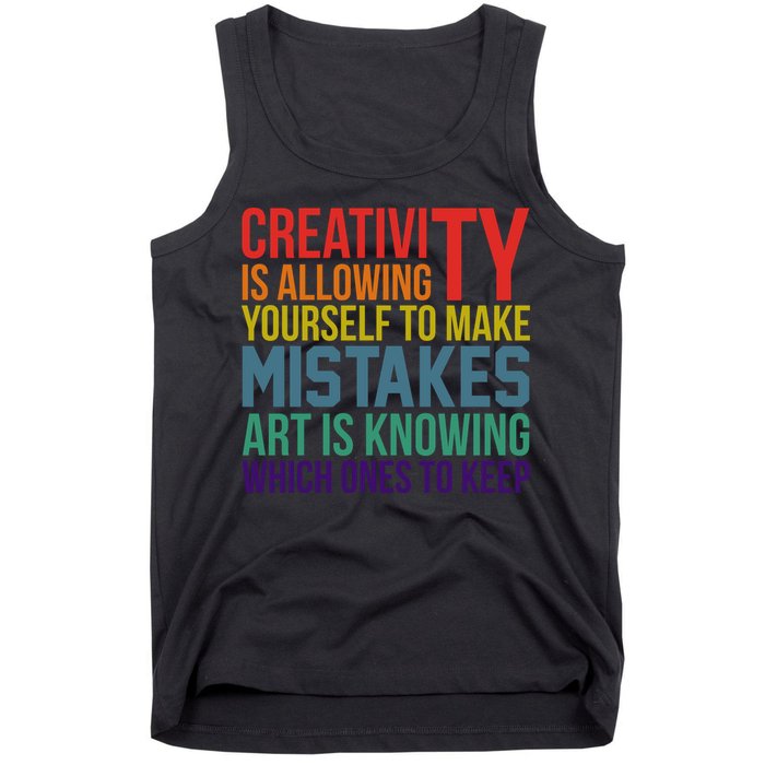 Creativity Is Allowing Yourself To Make Mistakes Art Is Knowing Which Ones Tank Top