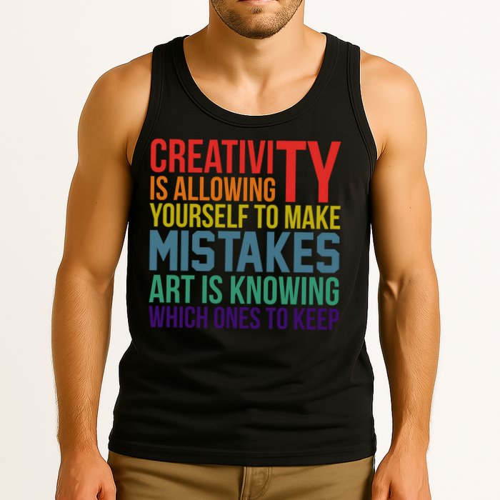 Creativity Is Allowing Yourself To Make Mistakes Art Is Knowing Which Ones Tank Top