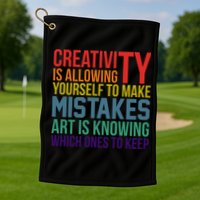 Creativity Is Allowing Yourself To Make Mistakes Art Is Knowing Which Ones Golf Towel
