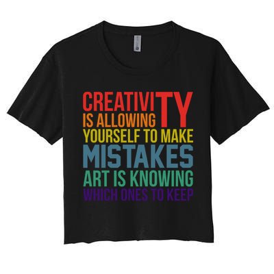 Creativity Is Allowing Yourself To Make Mistakes Art Is Knowing Which Ones Crop Top