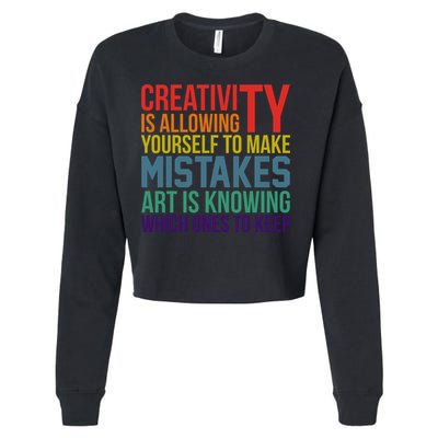 Creativity Is Allowing Yourself To Make Mistakes Art Is Knowing Which Ones Cropped Pullover Crew
