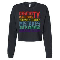 Creativity Is Allowing Yourself To Make Mistakes Art Is Knowing Which Ones Cropped Pullover Crew