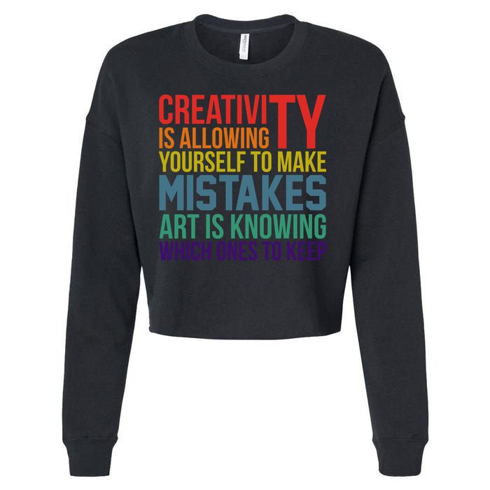 Creativity Is Allowing Yourself To Make Mistakes Art Is Knowing Which Ones Cropped Pullover Crew