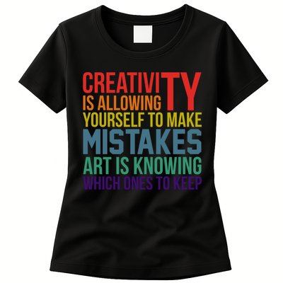 Creativity Is Allowing Yourself To Make Mistakes Art Is Knowing Which Ones Womens T-Shirt