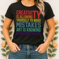 Creativity Is Allowing Yourself To Make Mistakes Art Is Knowing Which Ones Womens T-Shirt