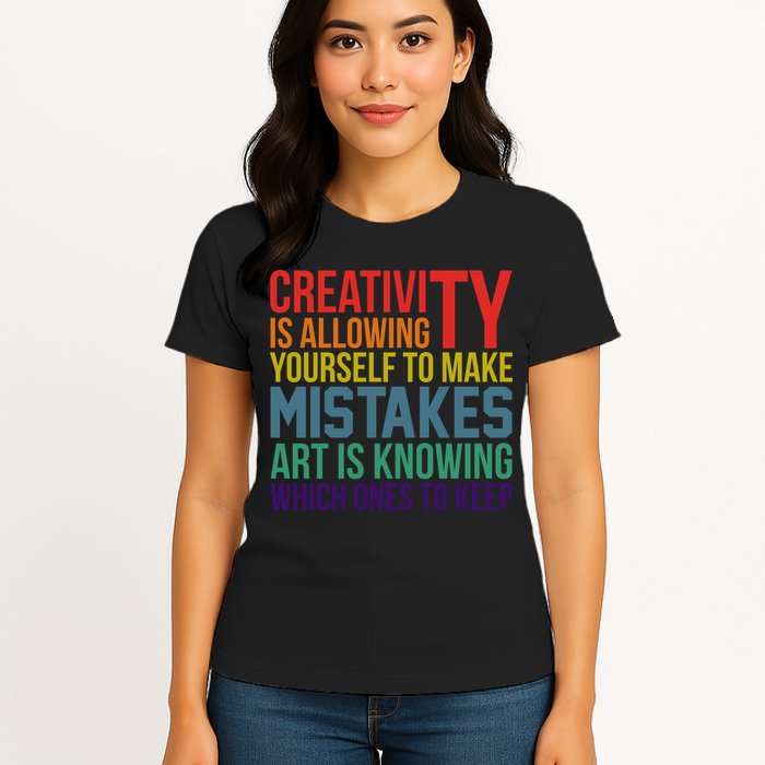 Creativity Is Allowing Yourself To Make Mistakes Art Is Knowing Which Ones Womens T-Shirt