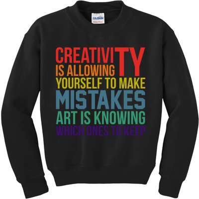 Creativity Is Allowing Yourself To Make Mistakes Art Is Knowing Which Ones Kids Sweatshirt