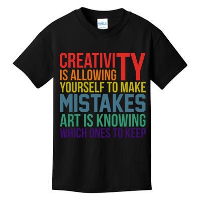 Creativity Is Allowing Yourself To Make Mistakes Art Is Knowing Which Ones Kids T-Shirt
