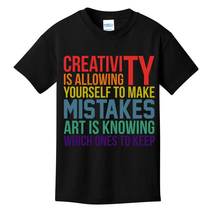 Creativity Is Allowing Yourself To Make Mistakes Art Is Knowing Which Ones Kids T-Shirt