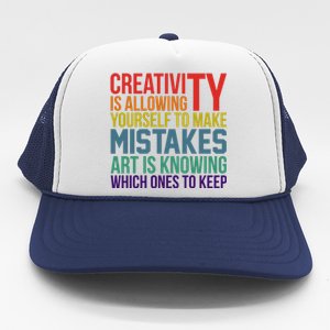 Creativity Is Allowing Yourself To Make Mistakes Art Is Knowing Which Ones Trucker Hat