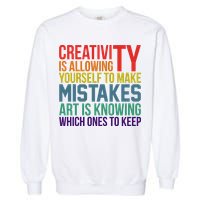 Creativity Is Allowing Yourself To Make Mistakes Art Is Knowing Which Ones Garment-Dyed Sweatshirt