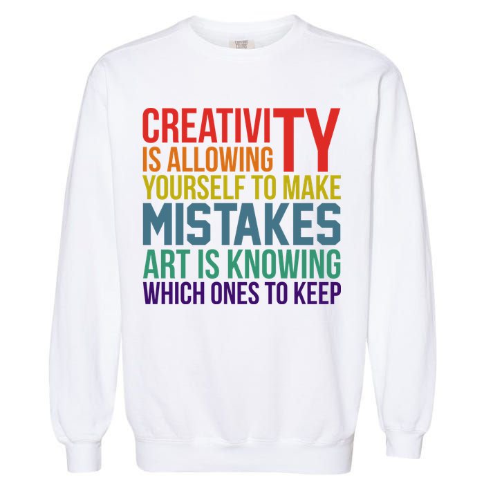 Creativity Is Allowing Yourself To Make Mistakes Art Is Knowing Which Ones Garment-Dyed Sweatshirt