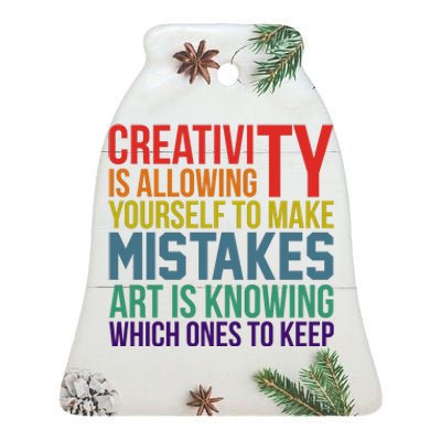 Creativity Is Allowing Yourself To Make Mistakes Art Is Knowing Which Ones Ceramic Bell Ornament