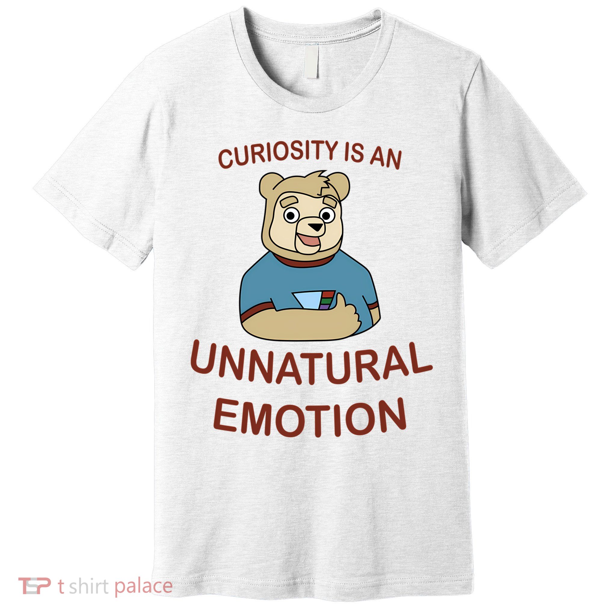 Curiosity Is An Unnatural Emotion -  Brigsby T-Shirt Premium T-Shirt