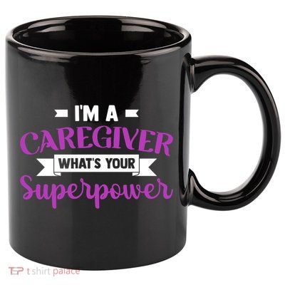Caregiving I'm A Caregiver What's Your Superpower Nursing Gift 11oz C Handle Ceramic Mug