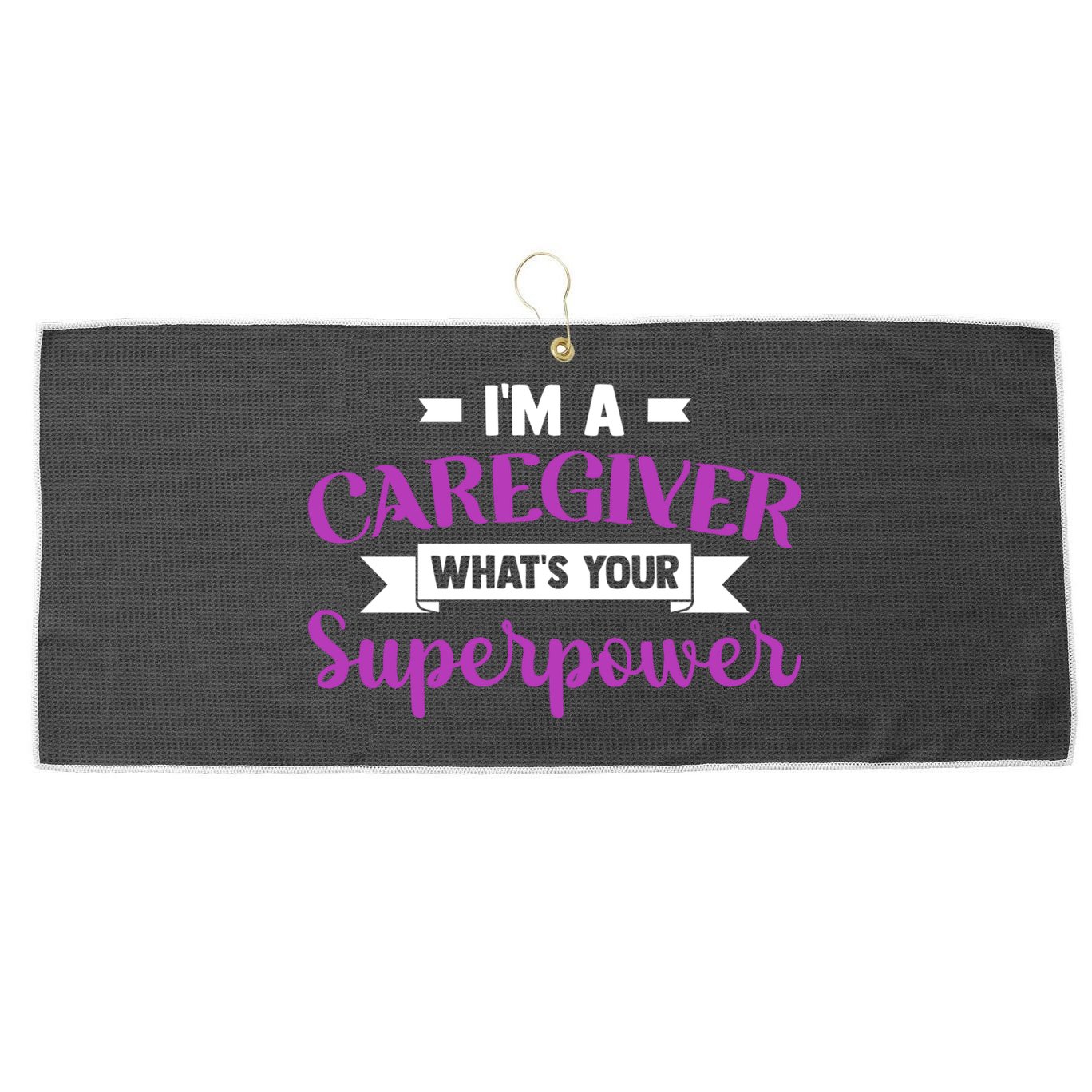 Caregiving I'm A Caregiver What's Your Superpower Nursing Gift Large Microfiber Waffle Golf Towel