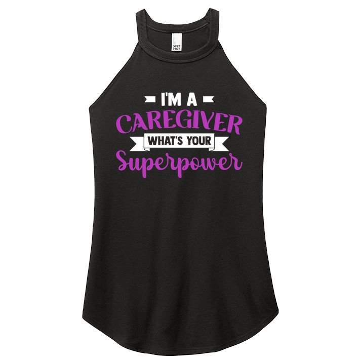 Caregiving I'm A Caregiver What's Your Superpower Nursing Gift Women's Perfect Tri Rocker Tank