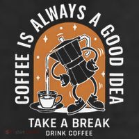 Coffee Is Always A Good Idea Take A Break Drink Coffee 7 Panel Mesh Trucker Snapback Hat