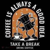 Coffee Is Always A Good Idea Take A Break Drink Coffee Flatbill Hat