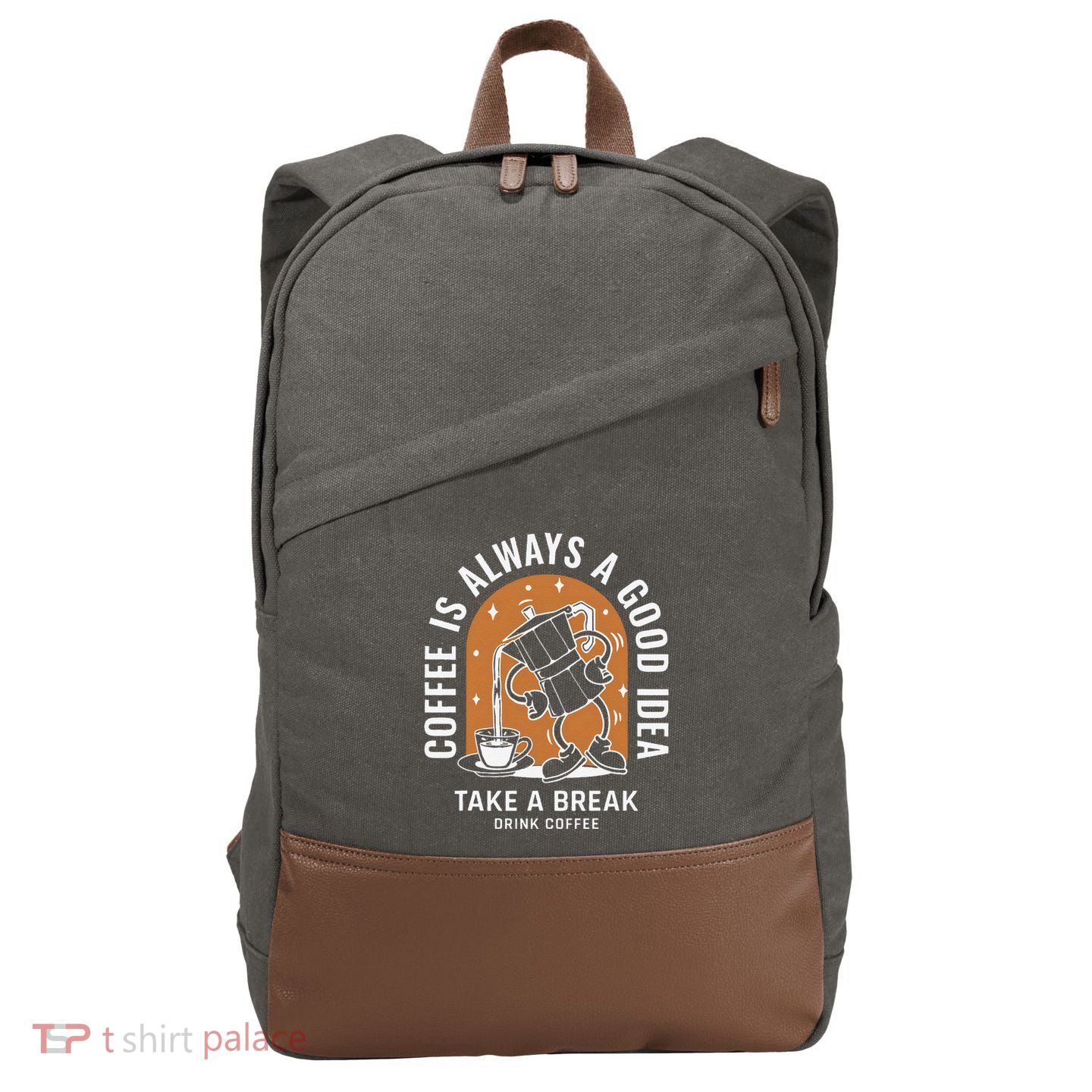 Coffee Is Always A Good Idea Take A Break Drink Coffee Cotton Canvas Backpack
