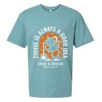 Coffee Is Always A Good Idea Take A Break Drink Coffee Sueded Cloud Jersey T-Shirt