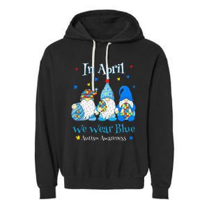 Cute In April We Wear Blue Autism Awareness Easter Day Gnome Garment-Dyed Fleece Hoodie