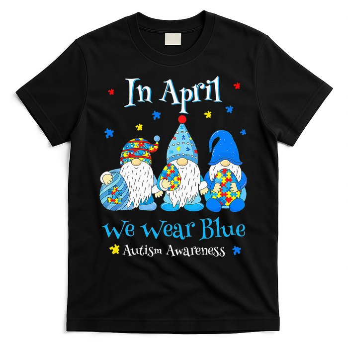 Cute In April We Wear Blue Autism Awareness Easter Day Gnome T-Shirt