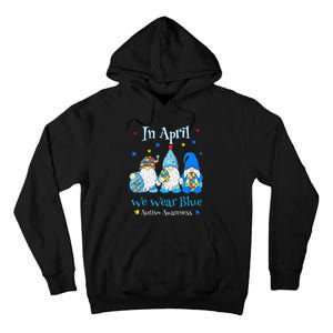 Cute In April We Wear Blue Autism Awareness Easter Day Gnome Tall Hoodie