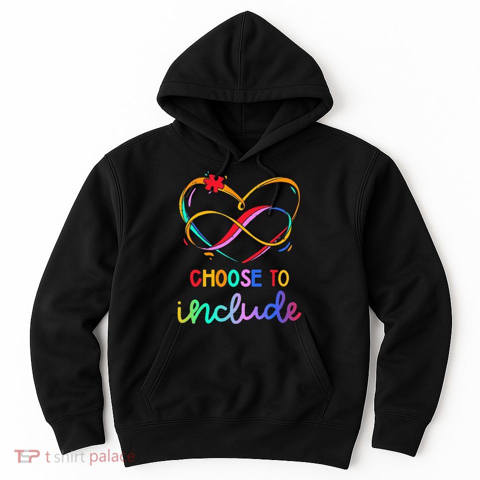 Choose Include Autism Day Teacher School Hoodie