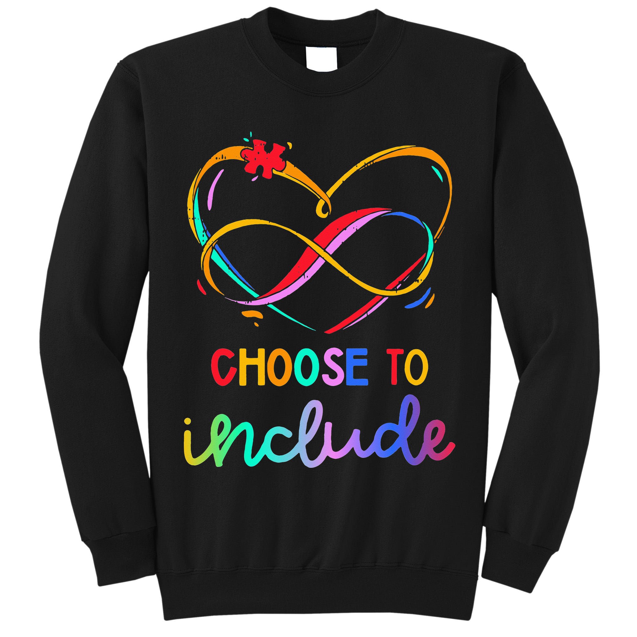 Choose Include Autism Day Teacher School Tall Sweatshirt