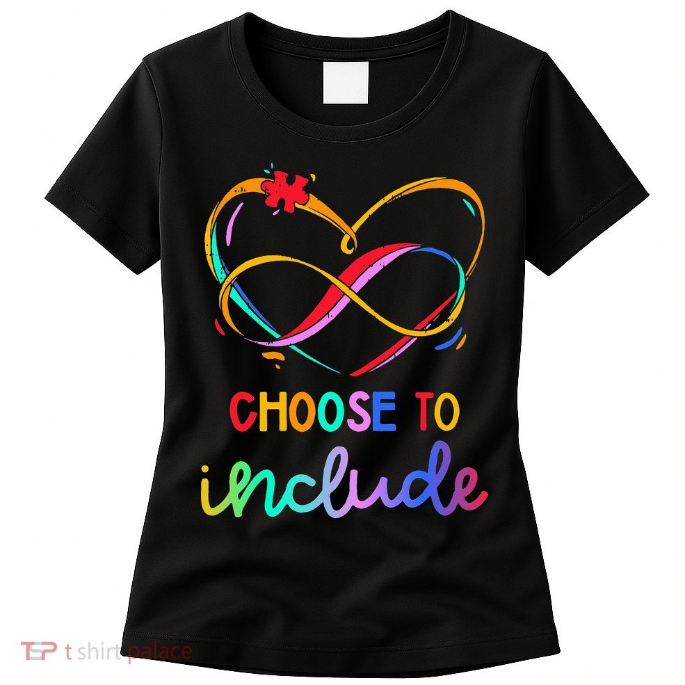 Choose Include Autism Day Teacher School Womens T-Shirt