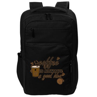 Coffee Is Always A Good Idea Funny Sayings Impact Tech Backpack