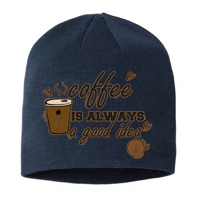 Coffee Is Always A Good Idea Funny Sayings Sustainable Beanie