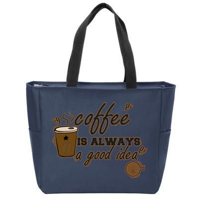 Coffee Is Always A Good Idea Funny Sayings Zip Tote Bag