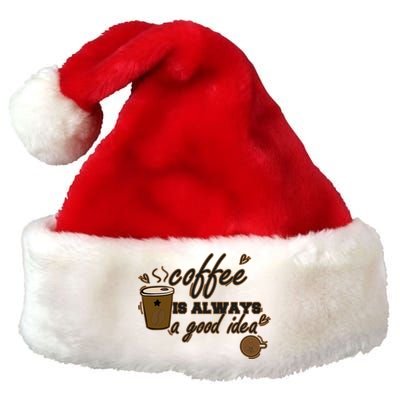 Coffee Is Always A Good Idea Funny Sayings Premium Christmas Santa Hat