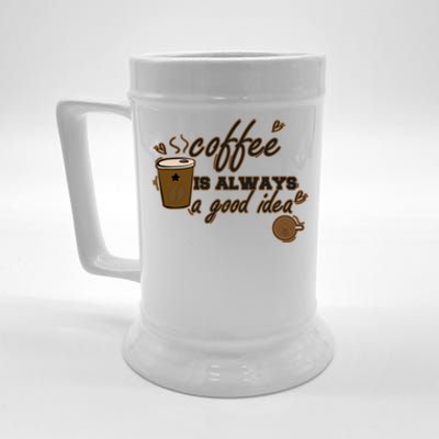 Coffee Is Always A Good Idea Funny Sayings Beer Stein