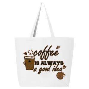 Coffee Is Always A Good Idea Funny Sayings 25L Jumbo Tote