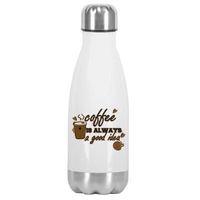 Coffee Is Always A Good Idea Funny Sayings Stainless Steel Insulated Water Bottle