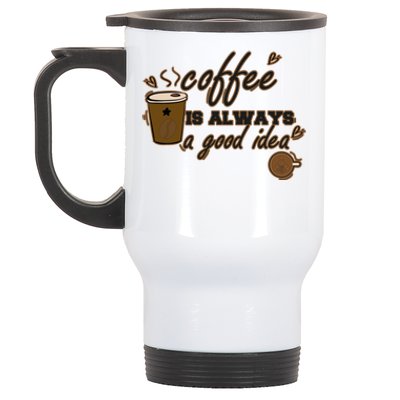 Coffee Is Always A Good Idea Funny Sayings Stainless Steel Travel Mug