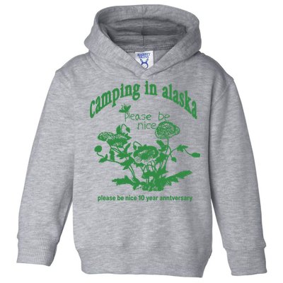 Camping In Alaska Please Be Nice 10 Year Anniversary Toddler Hoodie