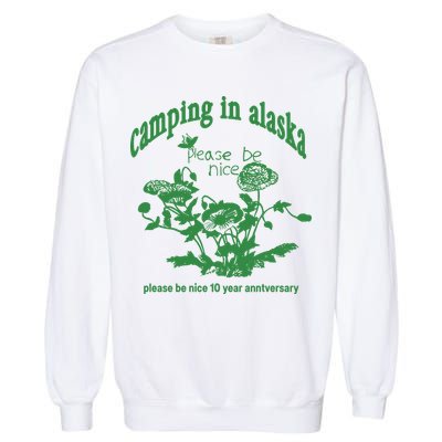 Camping In Alaska Please Be Nice 10 Year Anniversary Garment-Dyed Sweatshirt