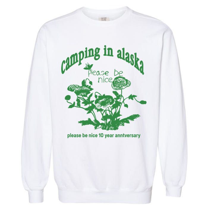 Camping In Alaska Please Be Nice 10 Year Anniversary Garment-Dyed Sweatshirt